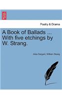 A Book of Ballads ... with Five Etchings by W. Strang.