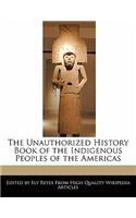 The Unauthorized History Book of the Indigenous Peoples of the Americas