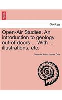 Open-Air Studies. an Introduction to Geology Out-Of-Doors ... with ... Illustrations, Etc.