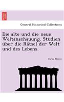 Die Alte Und Die Neue Weltanschauung. Studien U Ber Die Ra Tsel Der Welt Und Des Lebens.: (German)