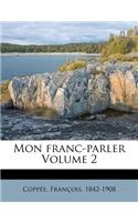 Mon franc-parler Volume 2