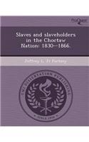 Slaves and Slaveholders in the Choctaw Nation: 1830--1866