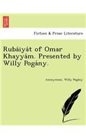 Ruba Iya T of Omar Khayya M. Presented by Willy Poga NY.