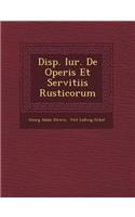 Disp. Iur. de Operis Et Servitiis Rusticorum