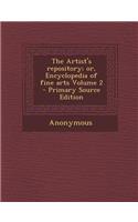 Artist's Repository; Or, Encyclopedia of Fine Arts Volume 2