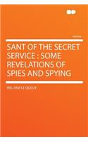 Sant of the Secret Service: Some Revelations of Spies and Spying: Some Revelations of Spies and Spying