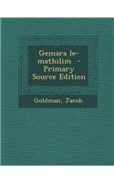 Gemara Le-Mathilim - Primary Source Edition
