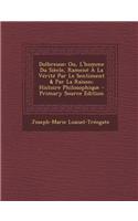Dolbreuse: Ou, L'Homme Du Siecle, Ramene a la Verite Par Le Sentiment & Par La Raison; Histoire Philosophique - Primary Source Ed