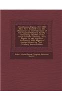 Miscellaneous Papers, 1672-1865: Now First Printed from the Manuscript in the Collections of the Virginia Historical Society: Comprising Charter of th