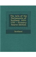 The Acts of the Parliaments of Scotland, 1424-1707 - Primary Source Edition: (English)
