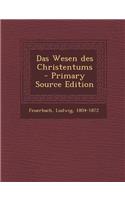 Das Wesen Des Christentums - Primary Source Edition