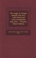 The Songs of Alcaeus; Memoir and Text, with Literal and Verse Translations and Notes