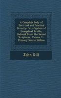 A Complete Body of Doctrinal and Practical Divinity: Or, a System of Evangelical Truths, Deduced from the Sacred Scriptures, Volume 3 - Primary Source Edition