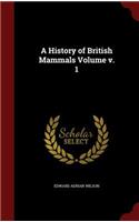 A History of British Mammals Volume v. 1