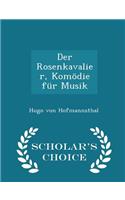 Der Rosenkavalier, Komödie Für Musik - Scholar's Choice Edition