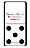 Domino Effect 5 The Fallout of Oakstown