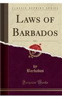 Laws of Barbados, Vol. 1 (Classic Reprint)