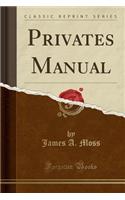 Privates Manual (Classic Reprint)