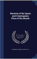 Bacteria of the Sputa and Cryptogamic Flora of the Mouth