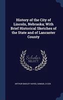 HISTORY OF THE CITY OF LINCOLN, NEBRASKA
