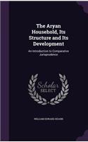 Aryan Household, Its Structure and Its Development: An Introduction to Comparative Jurisprudence