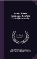 Laws Of New Hampshire Relating To Public Schools;