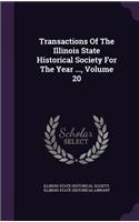 Transactions of the Illinois State Historical Society for the Year ..., Volume 20