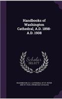 Handbooks of Washington Cathedral, A.D. 1898-A.D. 1908