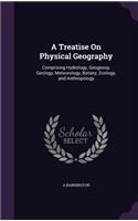 A Treatise On Physical Geography: Comprising Hydrology, Geognosy, Geology, Meteorology, Botany, Zoology, and Anthropology