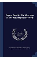 Papers Read At The Meetings Of The Metaphysical Society