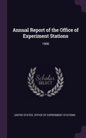 Annual Report of the Office of Experiment Stations: 1906