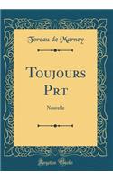 Toujours Pret: Nouvelle (Classic Reprint)