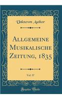 Allgemeine Musikalische Zeitung, 1835, Vol. 37 (Classic Reprint)