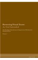 Reversing Visual Snow: As God Intended the Raw Vegan Plant-Based Detoxification & Regeneration Workbook for Healing Patients. Volume 1