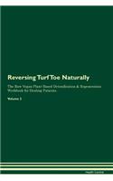 Reversing Turf Toe: Naturally The Raw Vegan Plant-Based Detoxification & Regeneration Workbook for Healing Patients. Volume 2