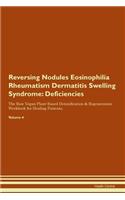 Reversing Nodules Eosinophilia Rheumatism Dermatitis Swelling Syndrome: Deficiencies The Raw Vegan Plant-Based Detoxification & Regeneration Workbook for Healing Patients.Volume 4