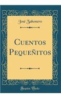 Cuentos Pequeñitos (Classic Reprint)