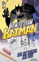 How to Draw Batman and His Friends and Foes