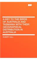 A Key to the Birds of Australia and Tasmania with Their Geographical Distribution in Australia