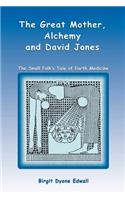 Great Mother, Alchemy and David Jones: The Small Folk's Tale of Earth Medicine(English)