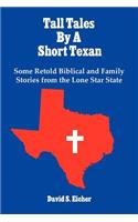 Tall Tales By A Short Texan