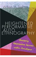 Heightened Performative Autoethnography