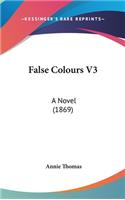 False Colours V3: A Novel (1869)