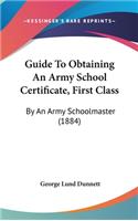 Guide To Obtaining An Army School Certificate, First Class