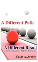 Different Path, A Different Result: A New Consciousness Model for Businesses