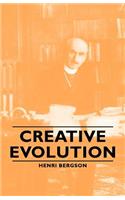Creative Evolution: With a Chapter from Bergson and His Philosophy by J. Alexander Gunn