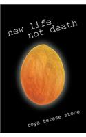 New Life Not Death