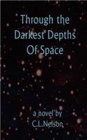 Through the Darkest Depths Of Space
