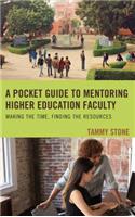 A Pocket Guide to Mentoring Higher Education Faculty: Making the Time, Finding the Resources
