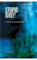 Stupid Idiot!